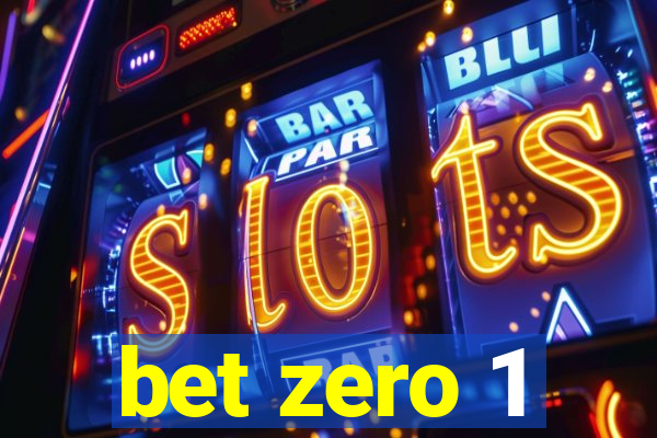 bet zero 1